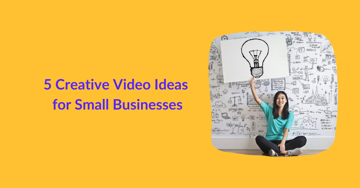 5 Creative Video Ideas for Small Businesses