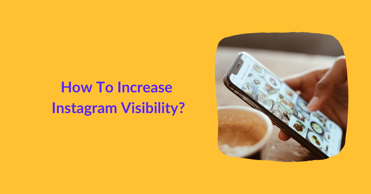 How To Increase Instagram Visibility?