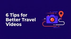 how to make a travel video