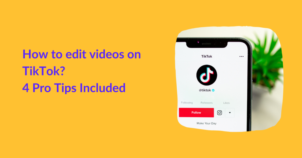 How to edit videos on TikTok? 4 Pro Tips Included