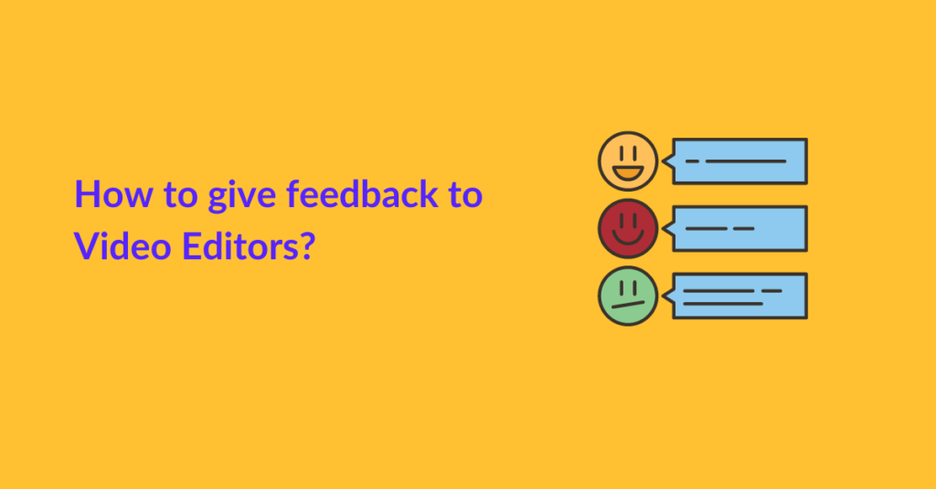 How to give feedback to Video Editors? 5 Tips for Smooth Communication