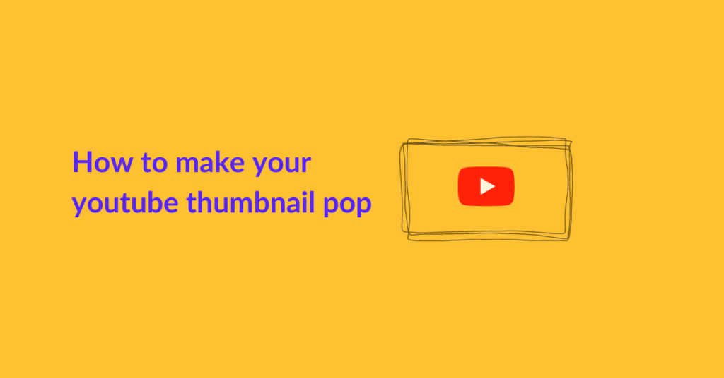 How to make your youtube thumbnail pop