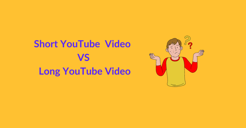 Short YouTube  Video VS Long YouTube Video