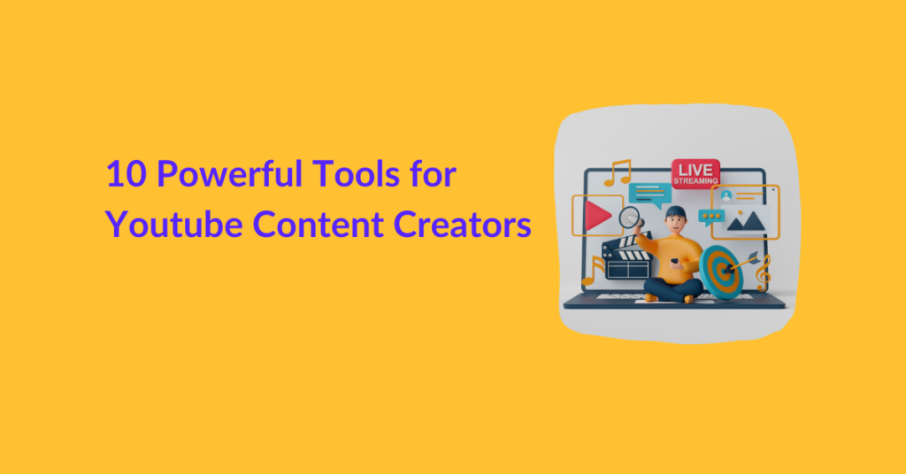 10 Powerful Tools for Youtube Content Creators