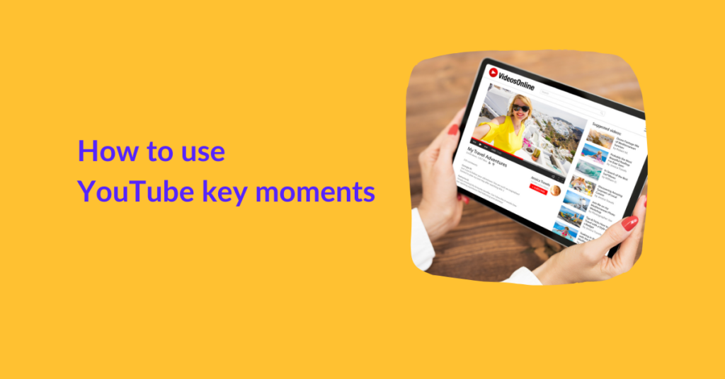 How to use YouTube key moments to get more views