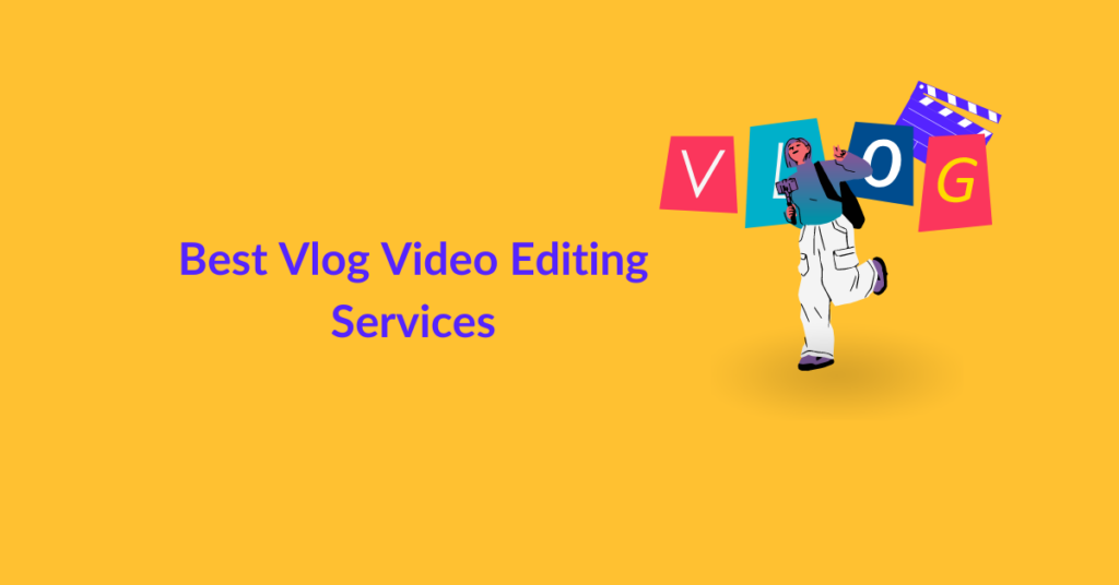 Best Vlog Video Editing Services