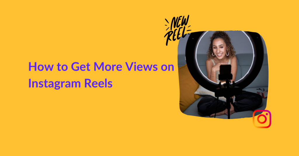 How to get more views on Instagram reels