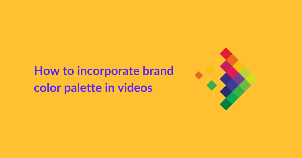 How to incorporate brand color palette in videos