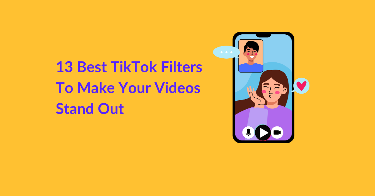 13 Best Tiktok Filters To Make Your Videos Stand Out