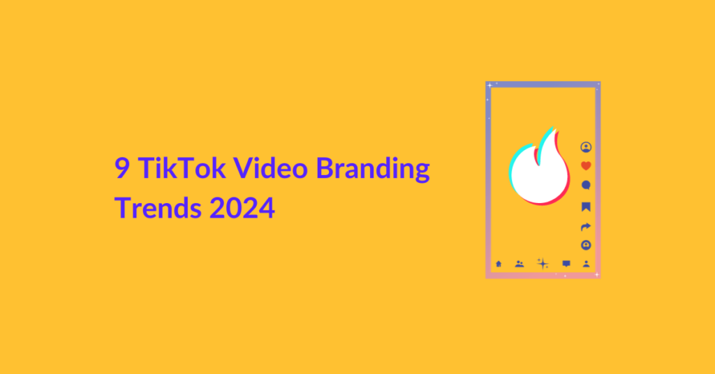 9 TikTok Video Branding Trends 2024