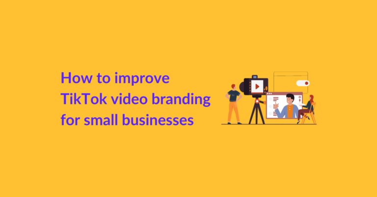 How to improve TikTok video branding for small businesses?