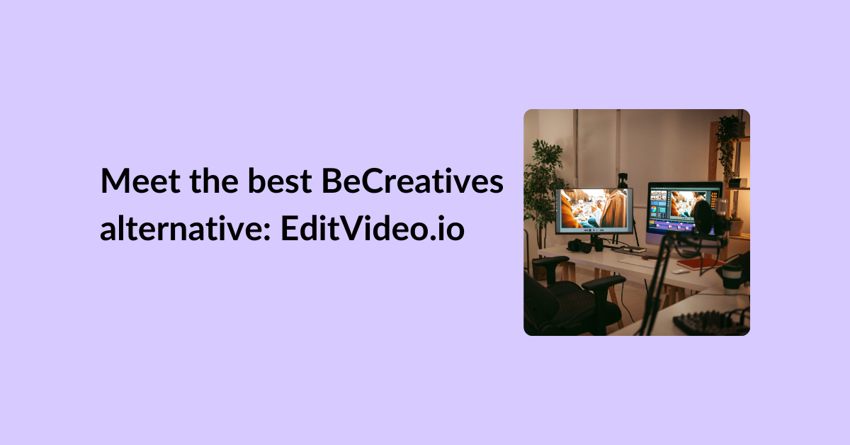 Meet the best BeCreatives alternative: editvideo.io