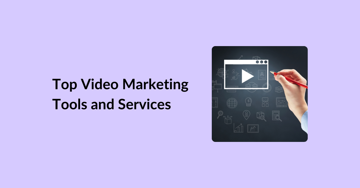 Top Video Marketing Tools and Services