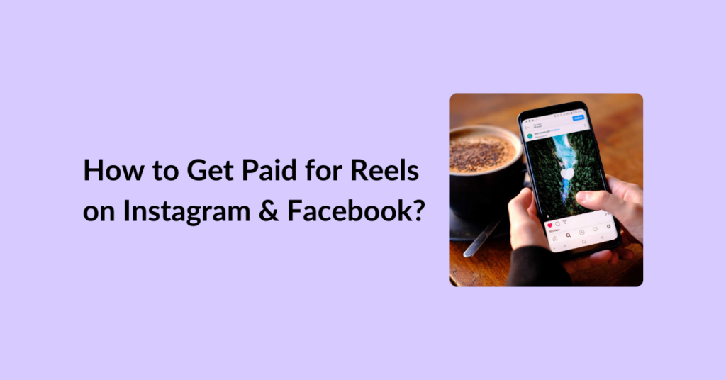 How to Get Paid for Reels on Instagram & Facebook?