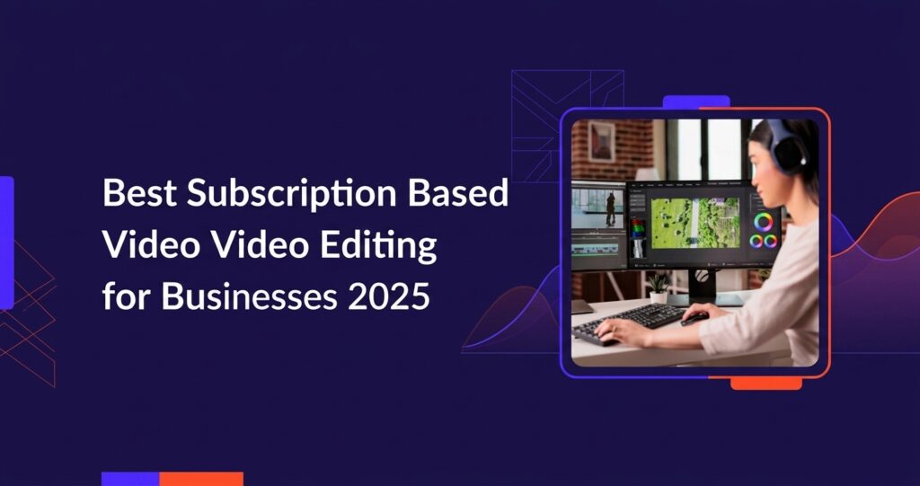 Best-Subscription-Based-Video-Editing-for-Businesses-2025-1024x536