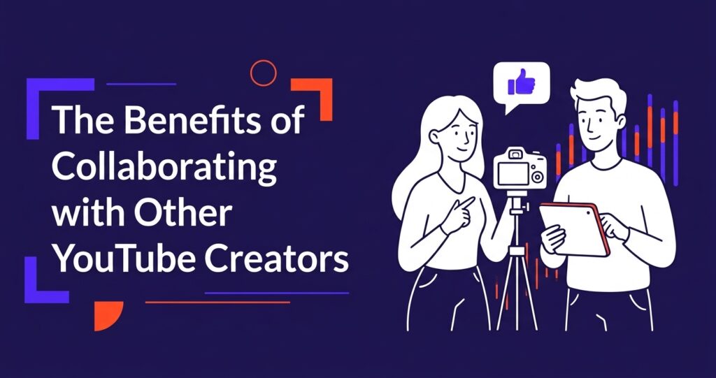The-Benefits-of-Collaborating-with-Other-YouTube-Content-Creators