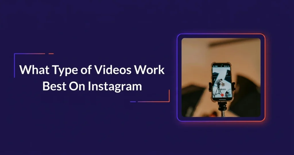 What-Type-of-Videos-Work-Best-On-Instagram