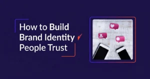 How to Build Brand Identity People Turst