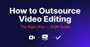 how-to-outsource-video-editing