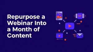 how-to-repurpose-a-webinar-into-a-month-of-content